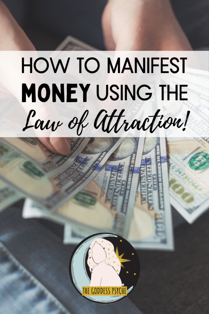 How To Manifest Money Using The Law Of Attraction! - The Goddess Psyche