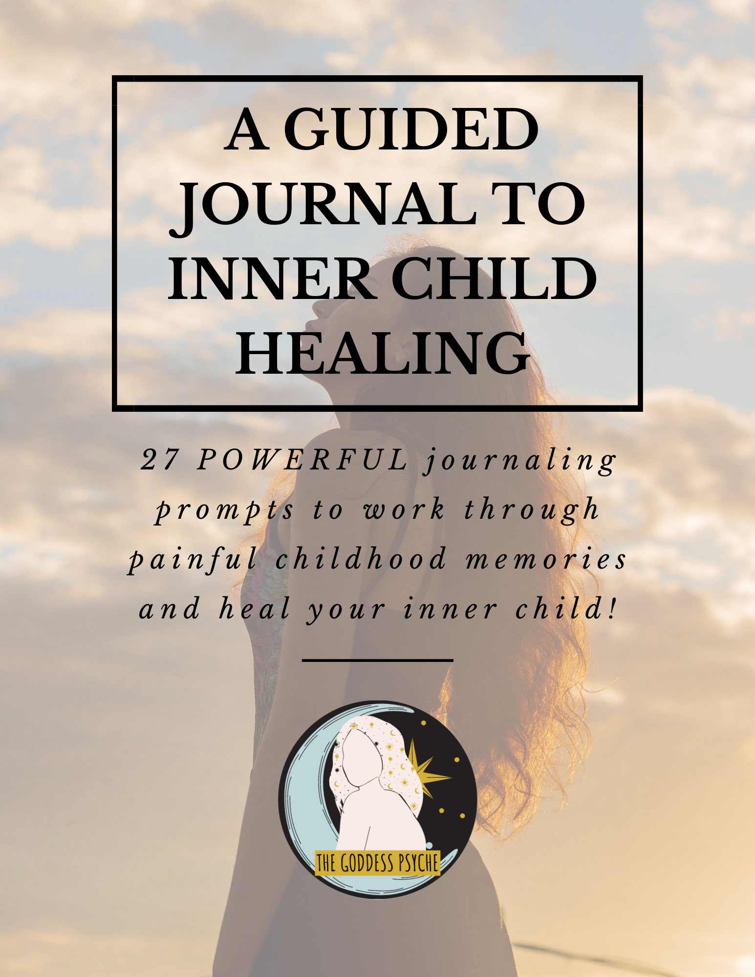 A Guided Journal to Inner Child Healing - The Goddess Psyche