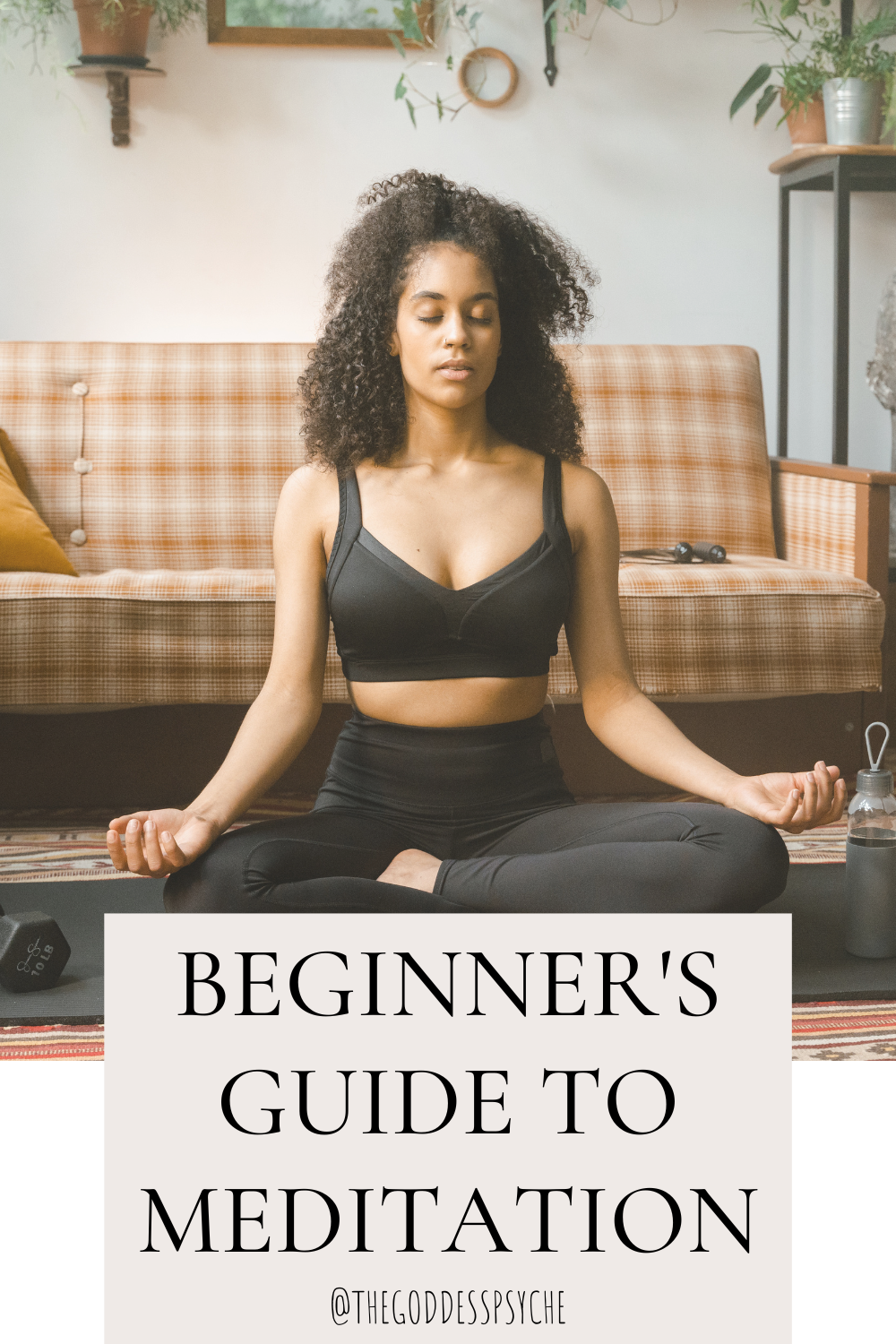 Beginner's Guide to Meditation - The Goddess Psyche