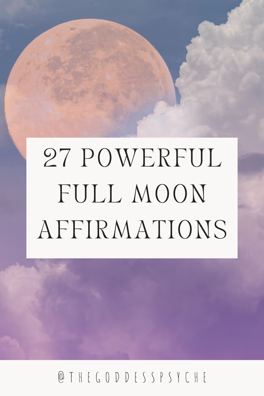 27 POWERFUL Full Moon Affirmations - The Goddess Psyche